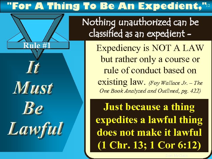 12 Nothing unauthorized can be classified as an expedient Expediency is NOT A LAW