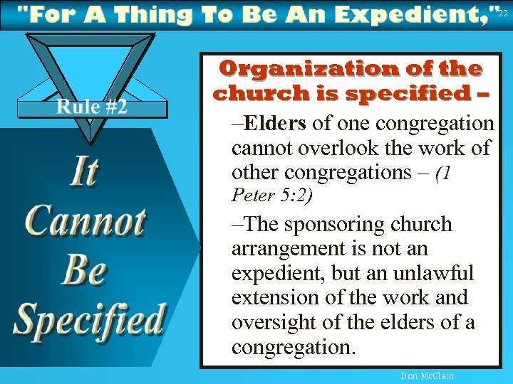 22 Organization of the church is specified – –Elders of one congregation cannot overlook