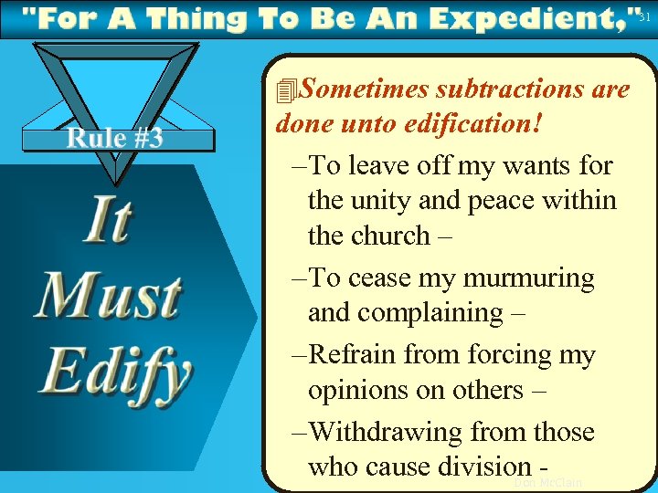 31 4 Sometimes subtractions are done unto edification! – To leave off my wants