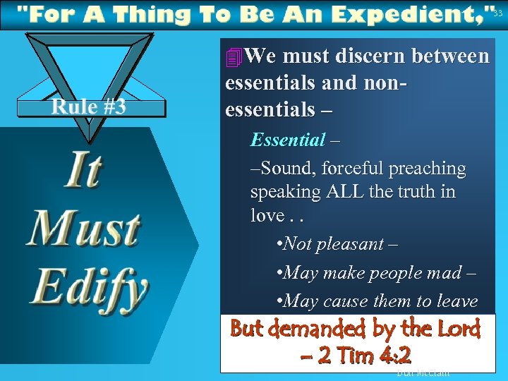 33 4 We must discern between essentials and nonessentials – Essential – –Sound, forceful