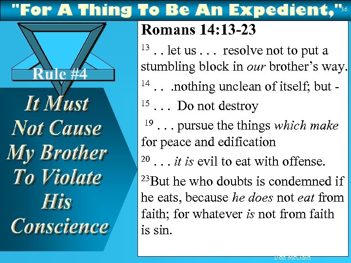 36 Romans 14: 13 -23 13. . let us. . . resolve not to