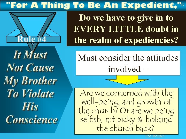 40 Do we have to give in to EVERY LITTLE doubt in the realm