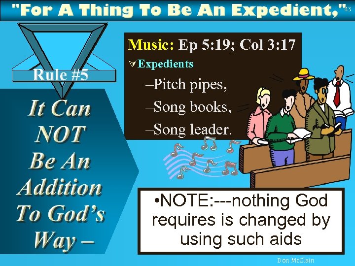 43 Music: Ep 5: 19; Col 3: 17 ÚExpedients –Pitch pipes, –Song books, –Song