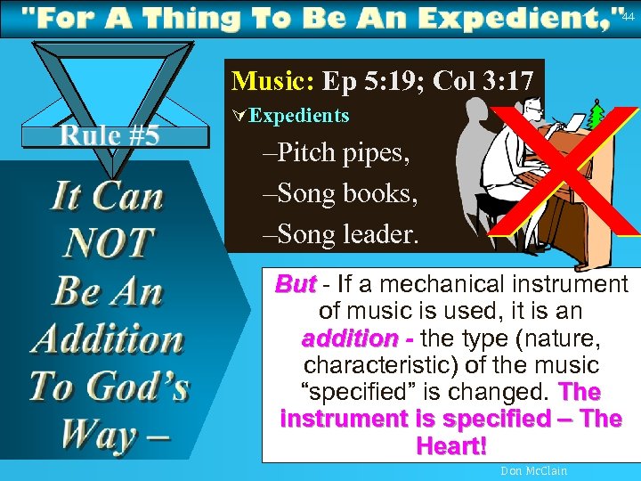 44 Music: Ep 5: 19; Col 3: 17 ÚExpedients –Pitch pipes, –Song books, –Song