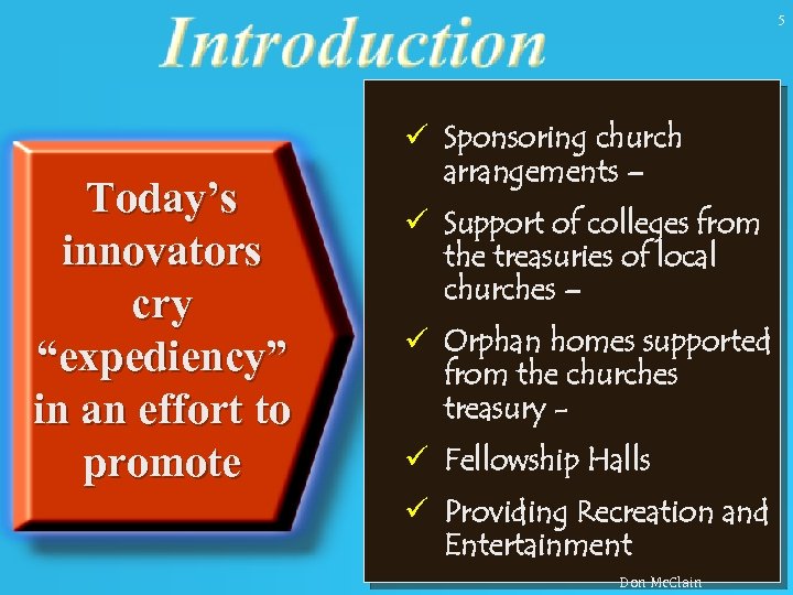 5 Today’s innovators cry “expediency” in an effort to promote ü Sponsoring church arrangements