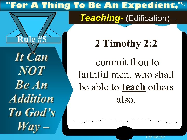 50 Teaching- (Edification) – 2 Timothy 2: 2 commit thou to faithful men, who