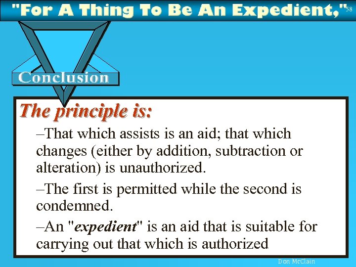 58 The principle is: –That which assists is an aid; that which changes (either
