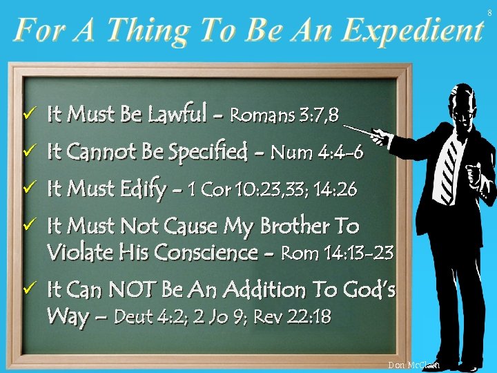 8 ü It Must Be Lawful - Romans 3: 7, 8 ü It Cannot