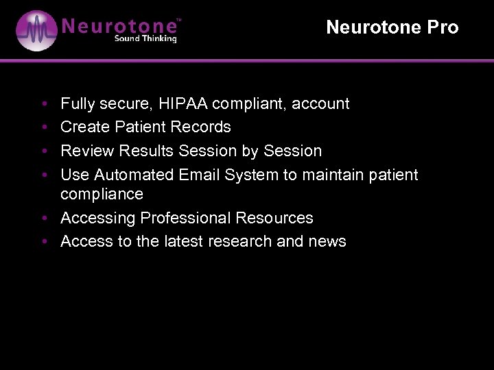 Neurotone Pro • • Fully secure, HIPAA compliant, account Create Patient Records Review Results