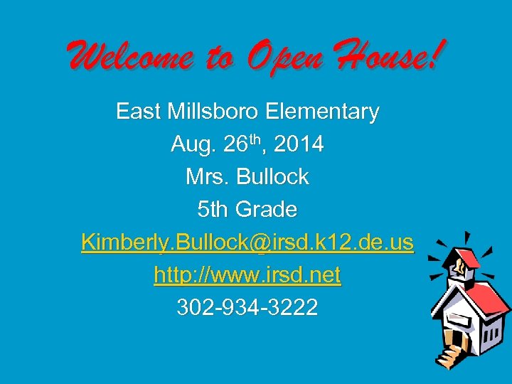 Welcome to Open House! East Millsboro Elementary Aug. 26 th, 2014 Mrs. Bullock 5