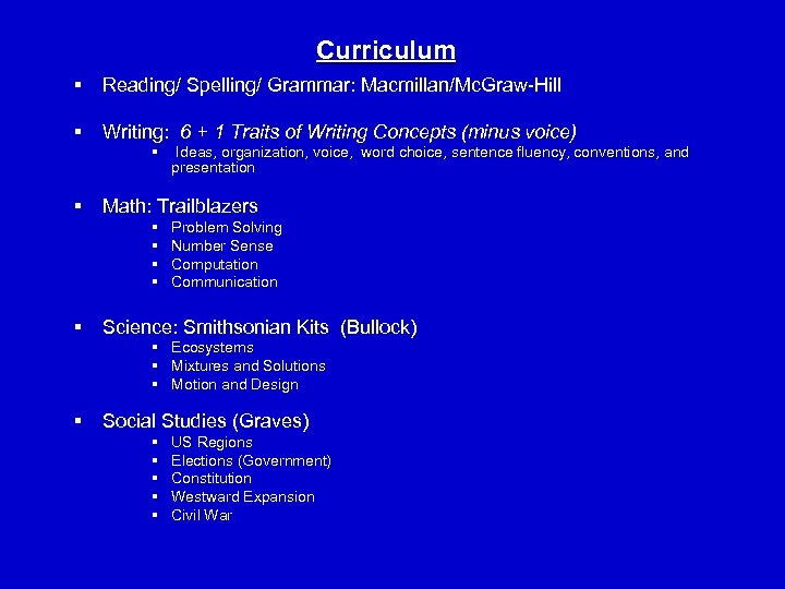 Curriculum § Reading/ Spelling/ Grammar: Macmillan/Mc. Graw-Hill § Writing: 6 + 1 Traits of