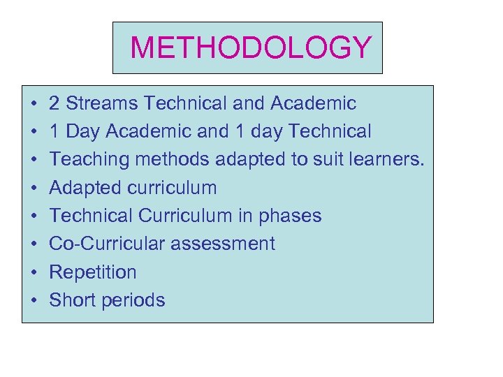 METHODOLOGY • • 2 Streams Technical and Academic 1 Day Academic and 1 day