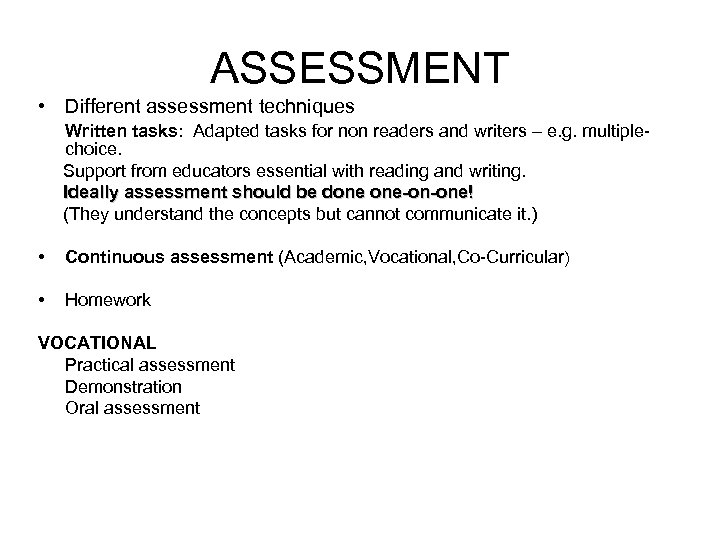 ASSESSMENT • Different assessment techniques Written tasks: Adapted tasks for non readers and writers