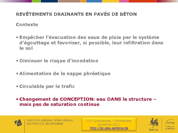 REVÊTEMENTS DRAINANTS EN PAVÉS DE BÉTON Contexte • Empêcher l’évacuation des eaux de pluie