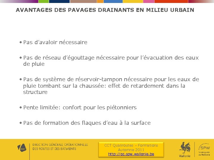 AVANTAGES DES PAVAGES DRAINANTS EN MILIEU URBAIN • Pas d’avaloir nécessaire • Pas de