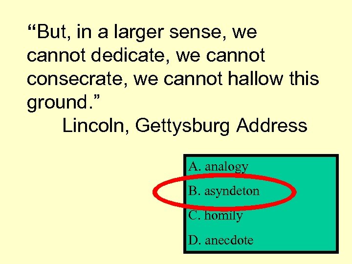“But, in a larger sense, we cannot dedicate, we cannot consecrate, we cannot hallow