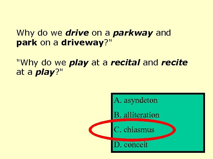 Why do we drive on a parkway and park on a driveway? 