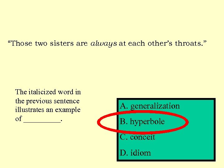 “Those two sisters are always at each other’s throats. ” The italicized word in