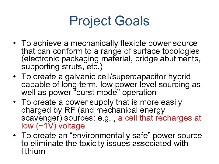 Project Goals • To achieve a mechanically flexible power source that can conform to