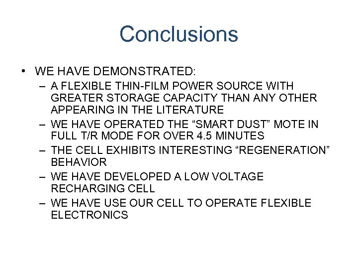 Conclusions • WE HAVE DEMONSTRATED: – A FLEXIBLE THIN-FILM POWER SOURCE WITH GREATER STORAGE