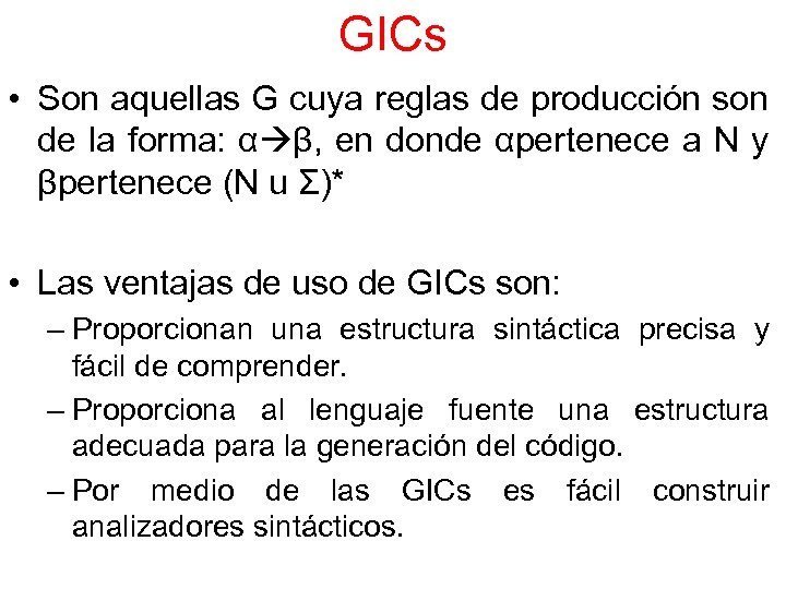 GICs • Son aquellas G cuya reglas de producción son de la forma: α