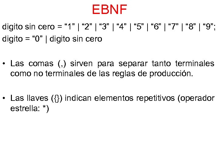 EBNF digito sin cero = “ 1” | “ 2” | “ 3” |