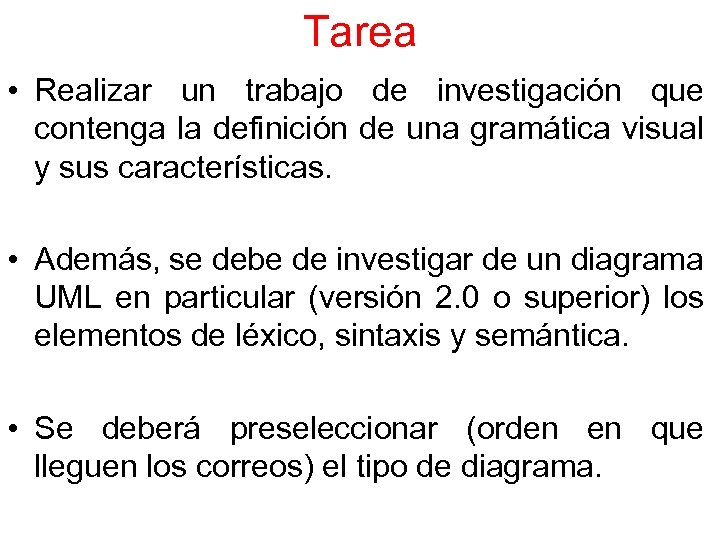 Tarea • Realizar un trabajo de investigación que contenga la definición de una gramática