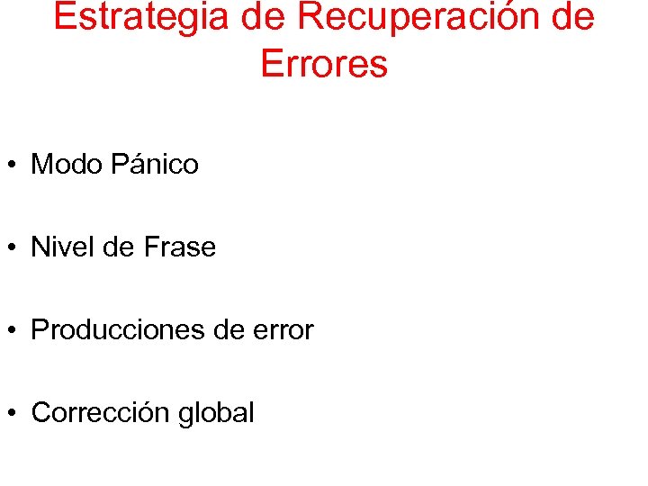 Estrategia de Recuperación de Errores • Modo Pánico • Nivel de Frase • Producciones