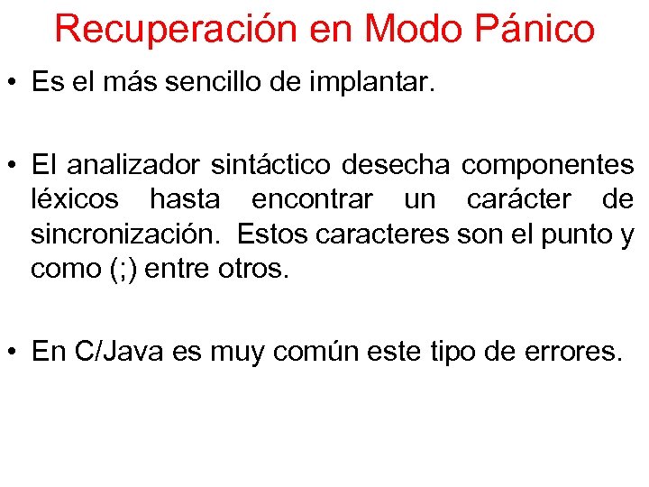 Recuperación en Modo Pánico • Es el más sencillo de implantar. • El analizador