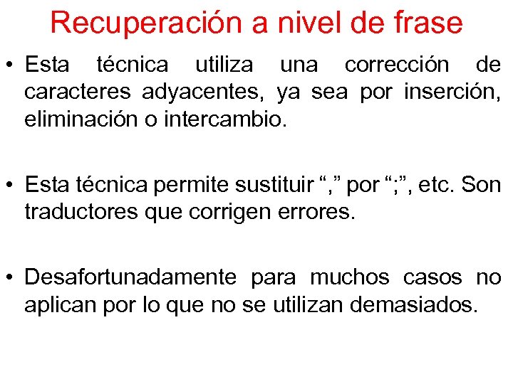 Recuperación a nivel de frase • Esta técnica utiliza una corrección de caracteres adyacentes,