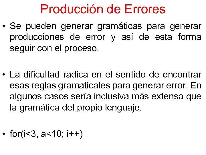 Producción de Errores • Se pueden generar gramáticas para generar producciones de error y