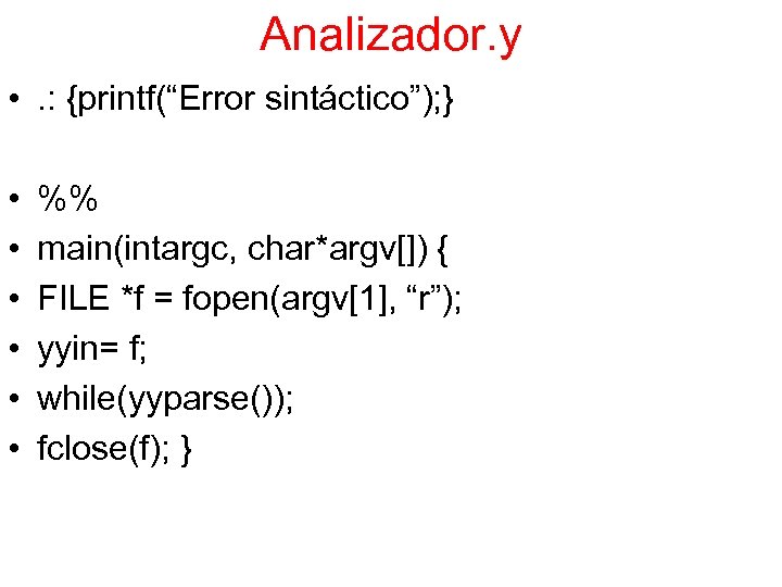 Analizador. y • . : {printf(“Error sintáctico”); } • • • %% main(intargc, char*argv[])