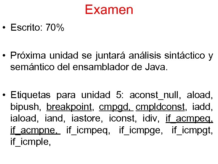Examen • Escrito: 70% • Próxima unidad se juntará análisis sintáctico y semántico del