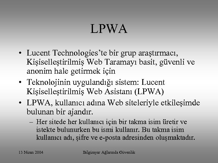 LPWA • Lucent Technologies’te bir grup araştırmacı, Kişiselleştirilmiş Web Taramayı basit, güvenli ve anonim