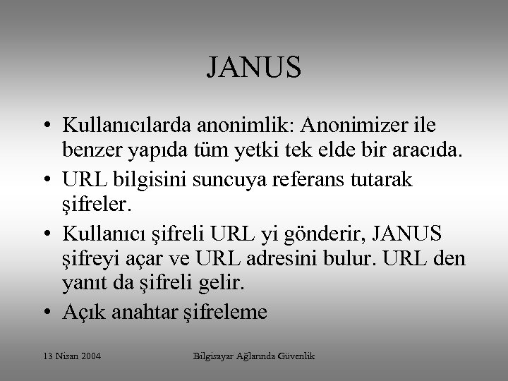JANUS • Kullanıcılarda anonimlik: Anonimizer ile benzer yapıda tüm yetki tek elde bir aracıda.