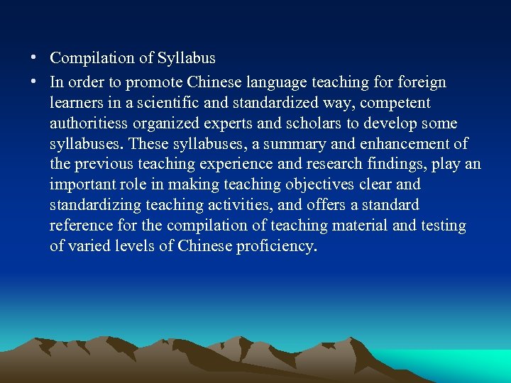  • Compilation of Syllabus • In order to promote Chinese language teaching foreign