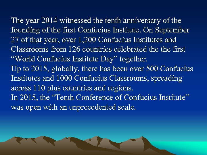 The year 2014 witnessed the tenth anniversary of the founding of the first Confucius