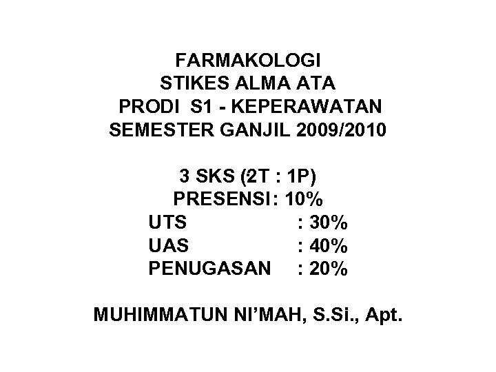 FARMAKOLOGI STIKES ALMA ATA PRODI S 1 - KEPERAWATAN SEMESTER GANJIL 2009/2010 . 3