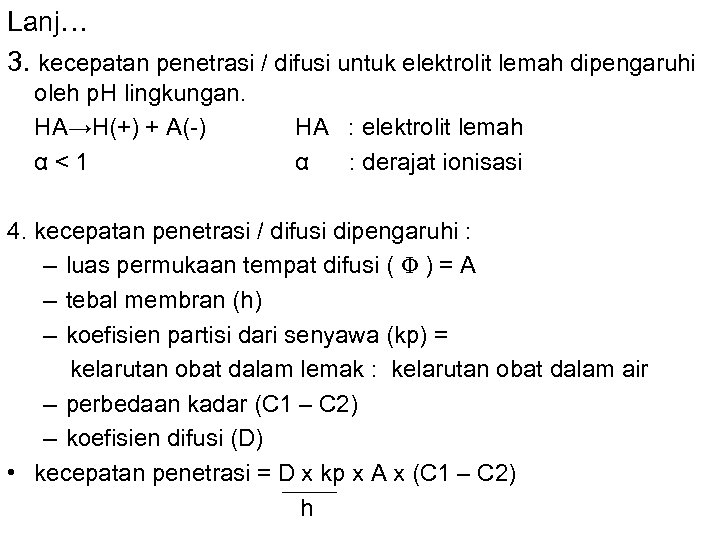 Lanj… 3. kecepatan penetrasi / difusi untuk elektrolit lemah dipengaruhi oleh p. H lingkungan.