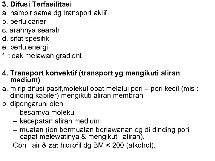 3. Difusi Terfasilitasi a. hampir sama dg transport aktif b. perlu carier c. arahnya