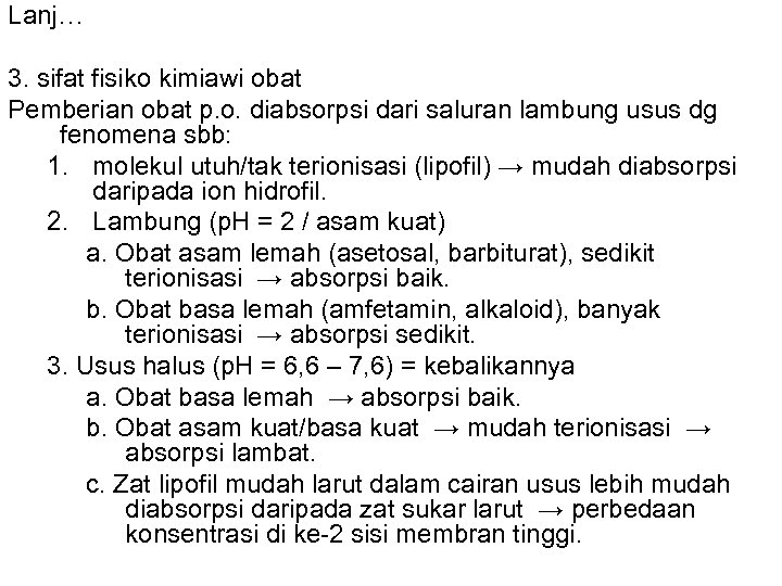 Lanj… 3. sifat fisiko kimiawi obat Pemberian obat p. o. diabsorpsi dari saluran lambung