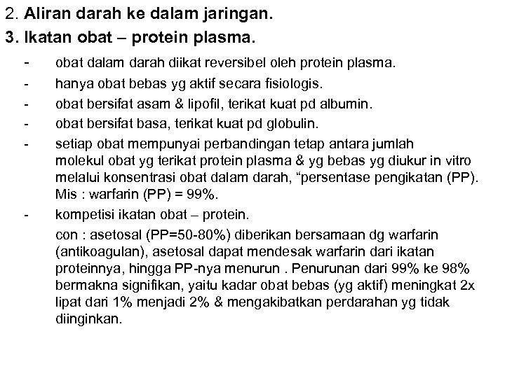 2. Aliran darah ke dalam jaringan. 3. Ikatan obat – protein plasma. obat dalam