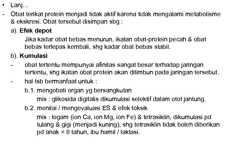  • Lanj… - Obat terikat protein menjadi tidak aktif karena tidak mengalami metabolisme