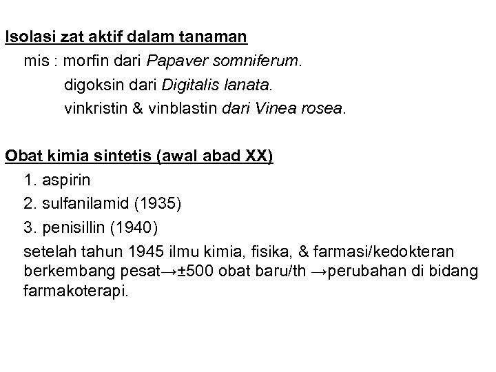 Isolasi zat aktif dalam tanaman mis : morfin dari Papaver somniferum. digoksin dari Digitalis