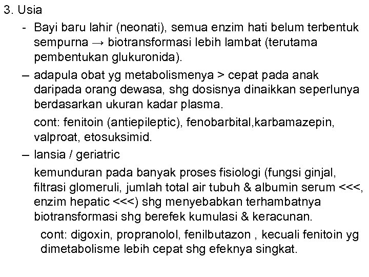3. Usia - Bayi baru lahir (neonati), semua enzim hati belum terbentuk sempurna →