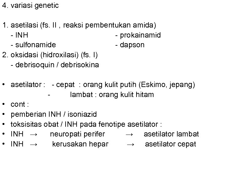 4. variasi genetic 1. asetilasi (fs. II , reaksi pembentukan amida) - INH -