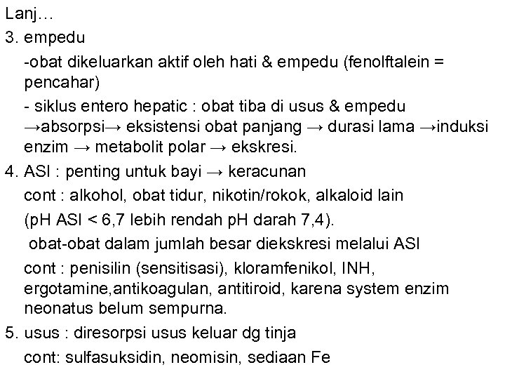 Lanj… 3. empedu -obat dikeluarkan aktif oleh hati & empedu (fenolftalein = pencahar) -