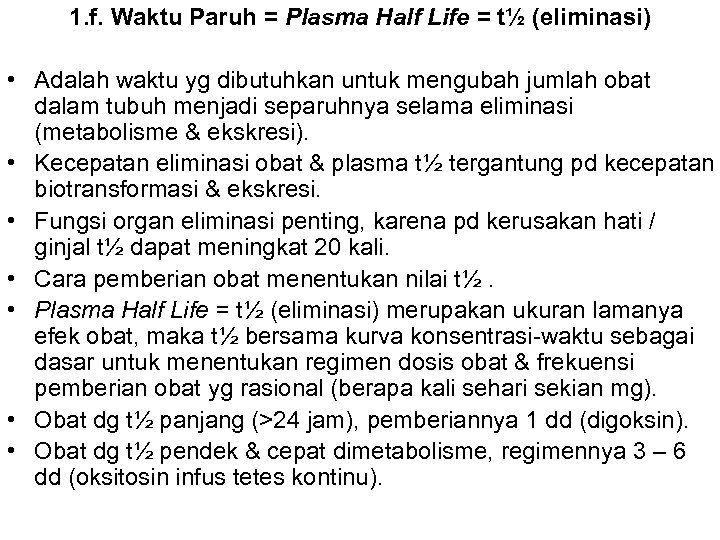 1. f. Waktu Paruh = Plasma Half Life = t½ (eliminasi) • Adalah waktu