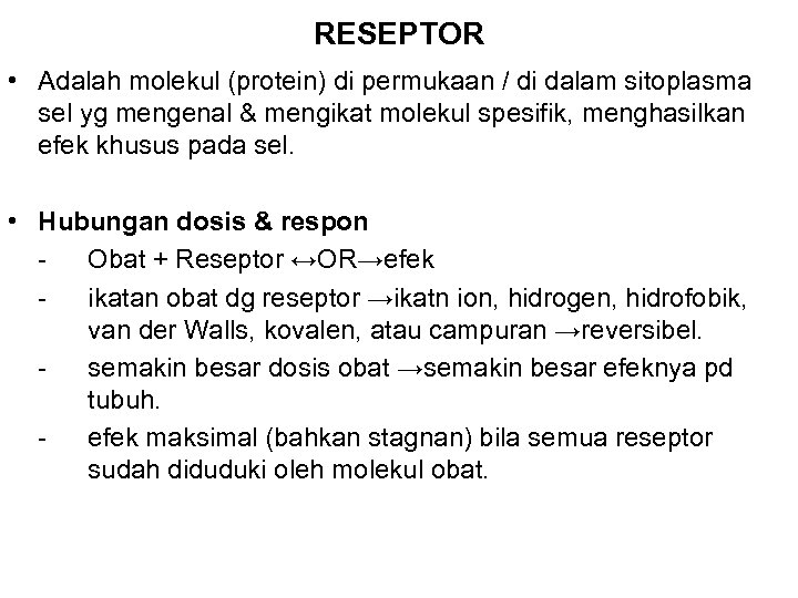 RESEPTOR • Adalah molekul (protein) di permukaan / di dalam sitoplasma sel yg mengenal