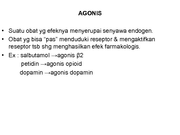 AGONIS • Suatu obat yg efeknya menyerupai senyawa endogen. • Obat yg bisa “pas”